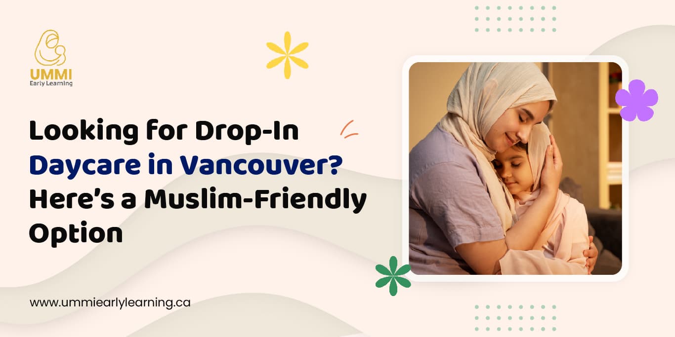 Looking for Drop-In Daycare in Vancouver? Here’s a Muslim-Friendly Option