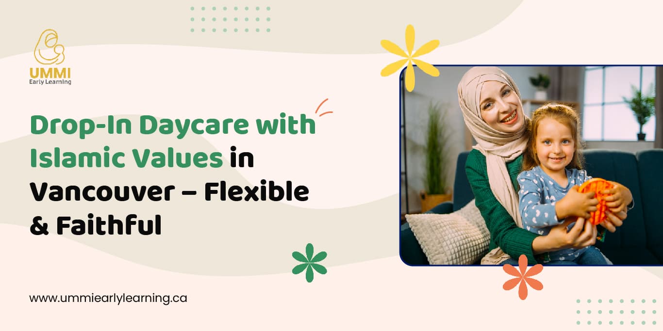 Drop-In Daycare with Islamic Values in Vancouver – Flexible & Faithful