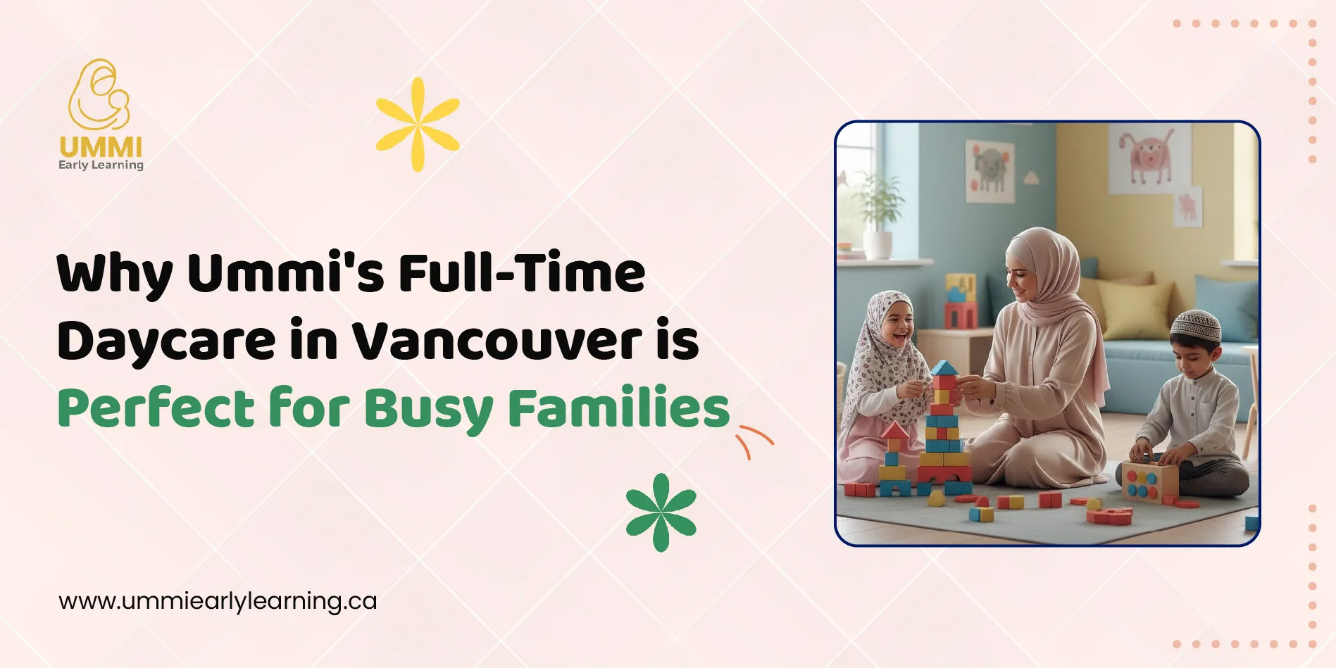 Why Ummi's Full-Time Daycare in Vancouver is Perfect for Busy Families
